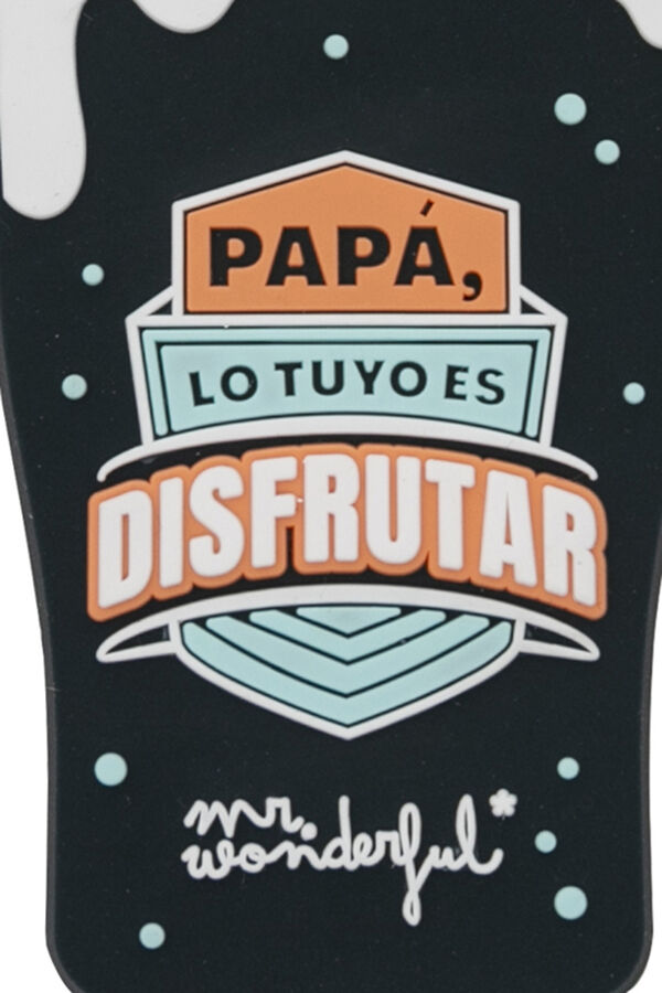 Womensecret Magnet bottle opener -Papá, lo tuyo es disfrutar (Dad, you love to enjoy life) imprimé